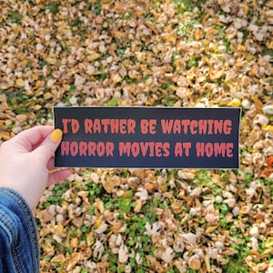 I&#39;d Rather Be Watching Horror Movies At Home Bumper Magnet Water Proof Gift Car Film Decal Funny Hilarious Creepy Spooky Scary Red