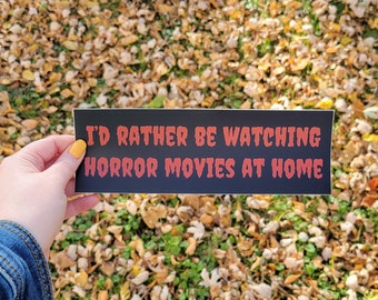 I'd Rather Be Watching Horror Movies At Home Bumper Magnet Water Proof Gift Car Film Decal Funny Hilarious Creepy Spooky Scary Red