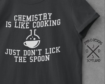 Chemistry T-shirt Funny Chemist Science Teacher Student Degree Lab Geek Chemical Engineering Tee Top Shirt Mens Womans Unisex Present gift