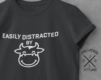 Funny Cow T-Shirt: Easily Distracted, Farm Animal Lover Tee