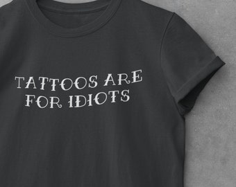 Sarcastic Tattoo T-Shirt: Tattoo Lover Gift