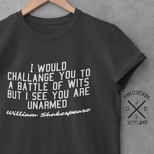 Shakespeare T-shirt Teacher Literature Sarcasm Sarcastic Funny book reader fan reference Tee Top Shirt Mens Womans Teens Unisex Present gift