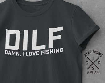 DILF Fishing T-Shirt: Funny Angler Dad Humor Tee