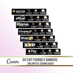 May include: A set of eight black and gold banners with the names of popular buy now, pay later services. The banners include Sezzle, Affirm, Klarna, Afterpay, Shop Pay, Zip, and Apple Pay. The text on the banners reads "Select [service name] at checkout", "Add your info & get approved", and "Pay with 3 equal payments with zero interest". The banners are arranged in a vertical stack, with the Canva logo and the text "DIY Edit Yourself Banners Unlimited Downloads" at the bottom.