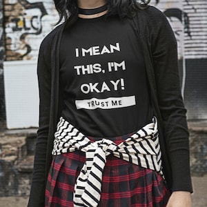 I&#39;m Okay (Trust Me) I&#39;m Not Okay Elder Emo Shirt- Front and Back Unisex Tshirt