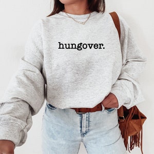 Hungover Sweatshirt. Cozy Loungewear. Trendy Crewneck Sweater. Sarcastic Funny Sweater. Gift Idea. Unisex Sweater. Minimalist Graphic Tee.
