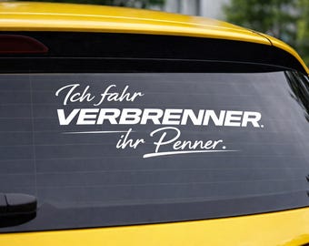 Car sticker "I drive a combustion engine, you bums" – rear window sticker, tuning decal, funny car sticker, made in Germany