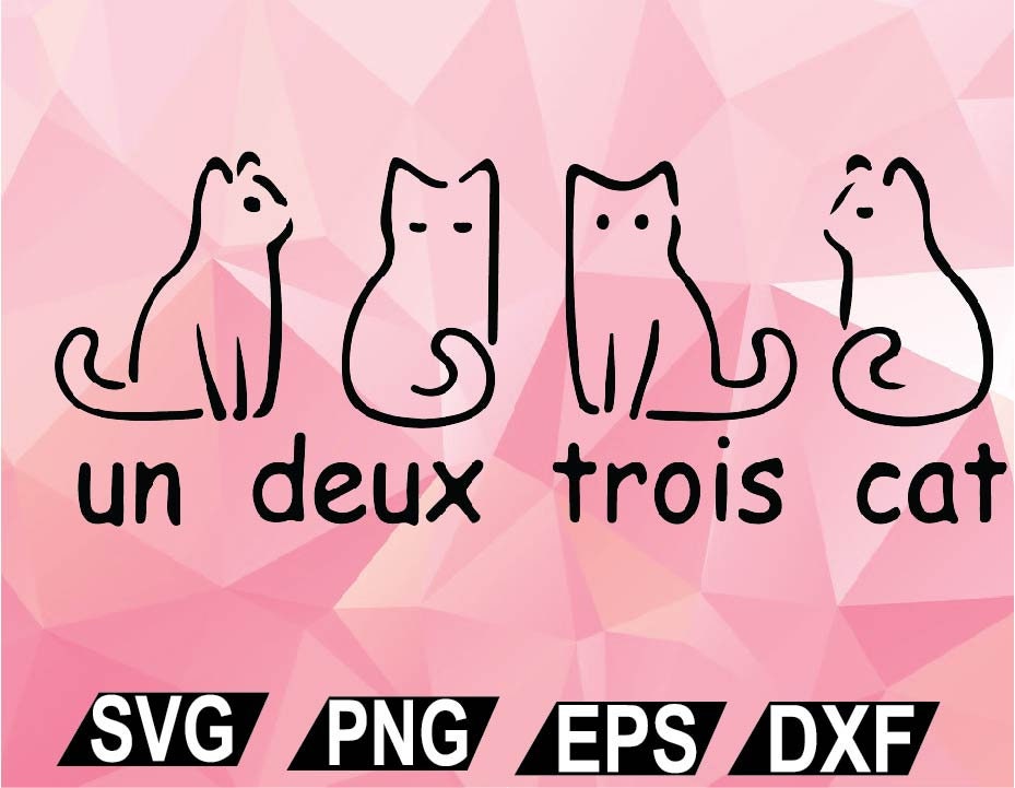 Un Deux Trois Cat Svg Cat Lovers Svg Cat LadyCat Mom Cat | Etsy