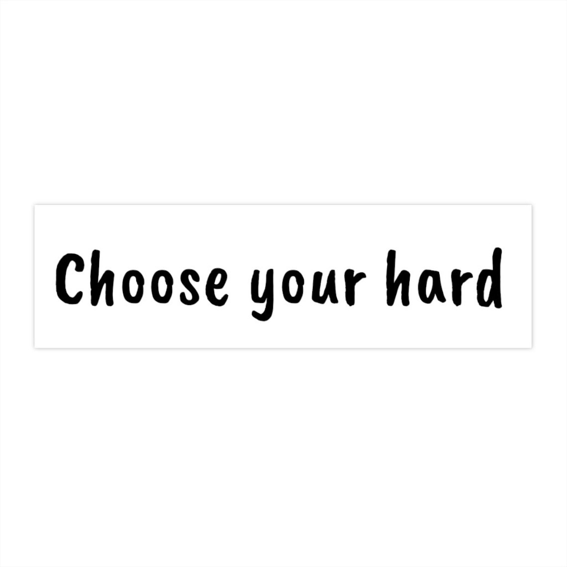Choose Your Hard Bumper Sticker | Etsy