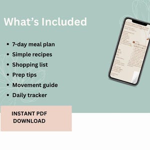 May include: A digital product advertisement featuring a smartphone displaying a meal plan. The image includes a list of included items: 7-day meal plan, simple recipes, shopping list, prep tips, movement guide, and daily tracker. Text at the bottom reads "INSTANT PDF DOWNLOAD."