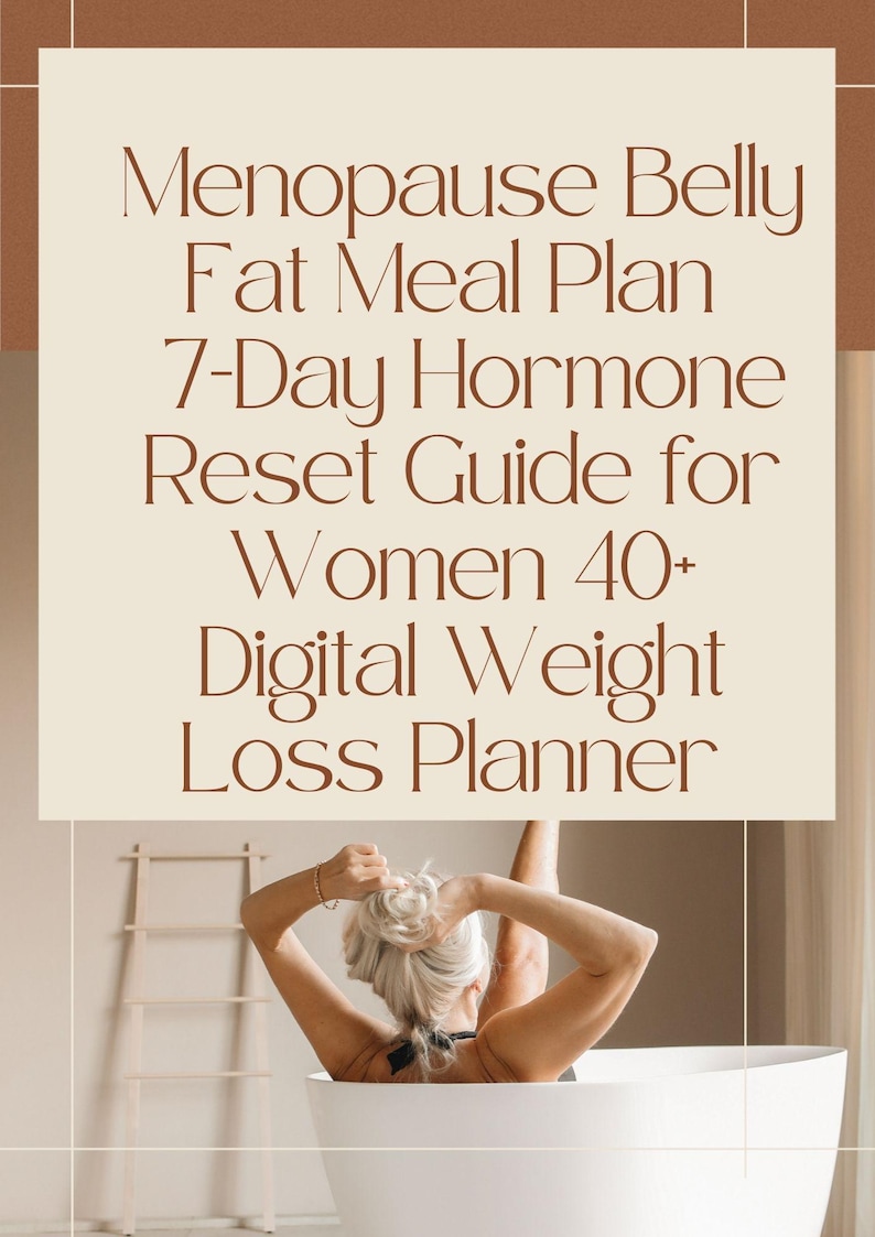 May include: Digital weight loss planner with text: "Menopause Belly Fat Meal Plan 7-Day Hormone Reset Guide for Women 40+". The image shows a woman in a white bathtub, with a wooden ladder in the background.