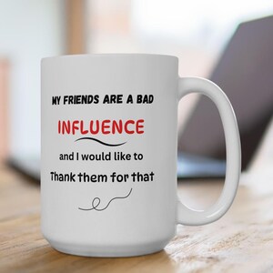 Funny Influencer Ceramic Mug, 11oz 15oz Coffee Cup, Friendship Gift, Humor Mug for Friends, Tea Lover, Unique Gift for Birthdays