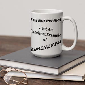 I&#39;m not Perfect Ceramic Mug, Perfect Gift for Self-Care Lovers, Motivational Coffee Cup, Unique Drinkware for Friends, Affirmation Mug