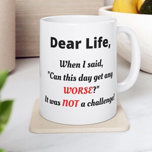 Ceramic Mug, Funny Quote Mug, Sarcastic Coffee Cup, Bad Day Gift, Office Humor, 11oz, 15oz