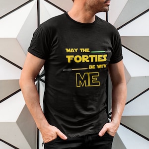 May the Forties Be With ME - Star Wars Inspired - 40th Birthday Shirt - Disney Shirt - Lightsaber Shirt - Unisex Jersey Short Sleeve