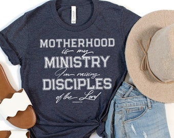 Motherhood Is My Ministry I’m Making Disciples Of The Lord, Gift for Mother’s Day, Homeschool Mom Shirt