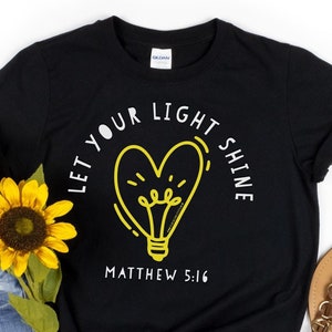 Let Your Light Shine Shirt, Matthew 5:16 Shirt, Be the Light Shirt, Christian Shirt, Christmas Gift, Inspirational Shirt, Bible Verse Shirts