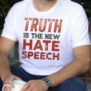 Truth Is The New Hate Speech T-Shirt Conspiracy Theory Shirt Truth Is The New Hate Speech T-Shirt Conspiracy Theory Shirt