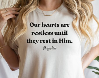 Our Hearts Are Restless Until They Rest In Him Shirt, Saint Augustine Shirt, Catholic Shirt, Christian Tshirt