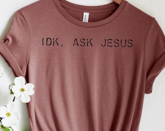IDK, Ask Jesus, Women's Relaxed T-Shirt