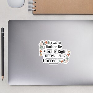 Ik heb liever moreel gelijk dan politiek correcte sticker zonder bubbels, conservatieve sticker, christelijke sticker