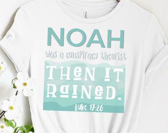 Noah Was A Conspiracy Theorist Then It Rained, Women's Relaxed T-Shirt