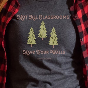 Not All Classrooms Have 4 Walls Shirt, Homeschool Shirt, Homeschool Tee,Homeschool Mom,Homeschool  Apparel,World-schooling,Homeschool Life