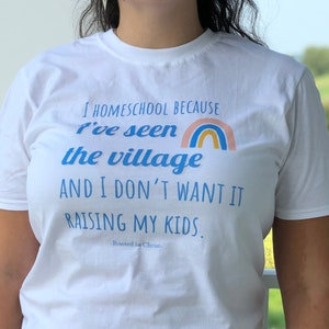 I Homeschool Because Ive Seen the Village Shirt, Homeschool Mom Shirt, Christian Homeschool Mom, Homeschool Life, Homeschool Mama image 1