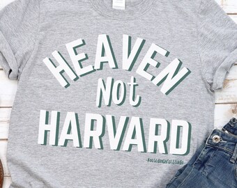 Heaven Not Harvard Shirt: Christian Homeschool Tee