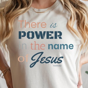 There Is Power In The Name Of Jesus Shirt, Christian Shirts for Women, Christian Gifts for Her, Gifts for Mom, Jesus Shirt