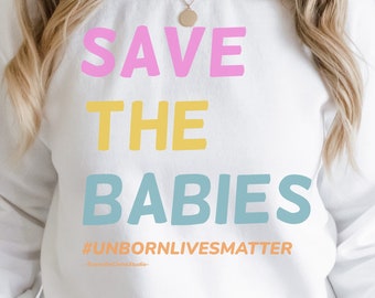 Save The Babies Crewneck Sweatshirt: Pro-Life Conservative Tee