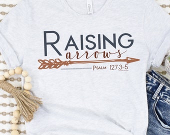 Raising Arrows Psalm 127:3-5 Christian Shirt, Christian Shirts for Mom, Homeschool Mom Shirt