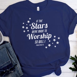 If The Stars Were Made To Worship Christian T-Shirt, Worship Shirt, Gifts for Women, Christian Tee, Scripture Shirts for Women,Psalm 148:3-6