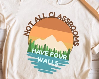 Not All Classrooms Have Four Walls Shirt: Homeschool Teacher Tee