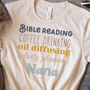 Bible Reading, Coffee Drinking, Oil Diffusing, Activity Planning Nana Shirt