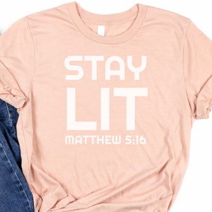 Stay Lit Shirt, Motivational Shirt, Inspirational Shirt, Bible Verse Shirt, Scripture Tee, Religious Clothing, Faith Shirt, Christian Shirts