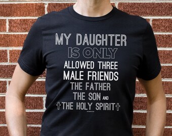 Lustiges Christian Dad T-Shirt: Die männlichen Freunde der Tochter