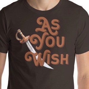 As You Wish Shirt, Valentines Day Gift for Him, Movie Quote Shirt, Literary Shirt, Movie Lover Shirt
