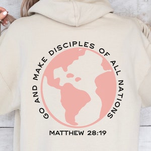 Go And Make Disciples of All Nations Hoodie, Matthew 28:19,  Christian Bible Verse Hooded Sweatshirt, Christian Shirts