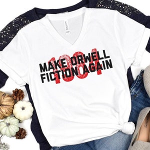 Make Orwell Fiction Again V-Neck T Shirt, 1984 Shirt, Dystopian Shirt