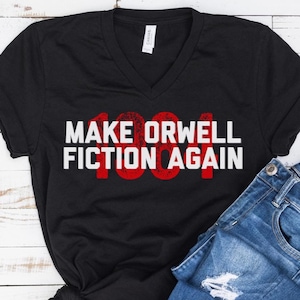 Make Orwell Fiction Again V-Neck T Shirt, 1984 Shirt, Dystopian Shirt