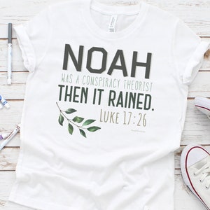 Camiseta juvenil &quot;Noé era un teórico de la conspiración y luego llovió&quot;, Lucas 17:26, camiseta cristiana para niños, camisetas conservadoras