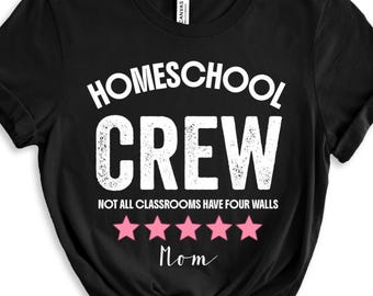 Homeschool Crew Mom Shirt, Funny Homeschool Mom Gift, Not All Classrooms Have Four Walls Tee, Back to School Shirt