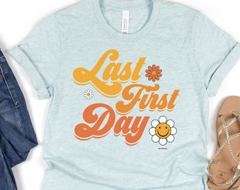 Last First Day, Last Year of School Shirt, Senior Back to School Shirt, Teacher Shirt