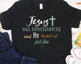 Jesus Was Homeschooled And He Turned Out Just Fine Youth Shirt, Christian Homeschool Kid Shirt