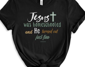 Jess Was Homeschooled And He Turned Out Just Fine Shirt, Christian Homeschool Shirt