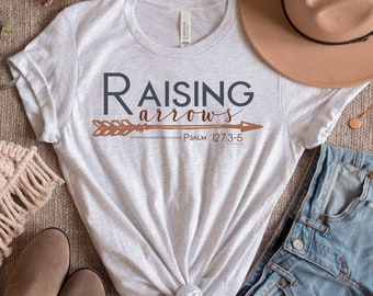 Raising Arrows Psalm 127:3-5 Christian Shirt, Christian Shirts for Mom, Homeschool Mom Shirt