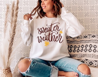 Sweater Weather Sweatshirt, Women’s Sweatshirt, Cute Fall Sweater, Fall Sweatshirt, Graphic Sweater, Fall Tees, Crewneck Sweater, Cozy Fall