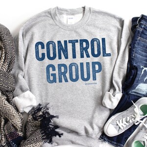 Control Group Sweatshirt, Conservative Shirt, Republican Shirt, Protest Shirt, Human Rights Shirt, Medical Freedom Shirt,Crewneck Sweatshirt