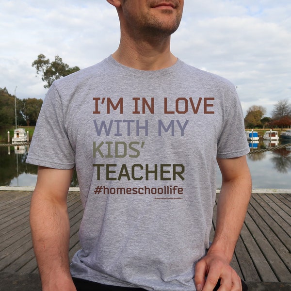 I’m In Love With My Kids’ Teacher, Funny Homeschool Gift, Humorous Homeschool Shirt, Homeschool Dad Shirt, Homeschool Life, Homeschooling